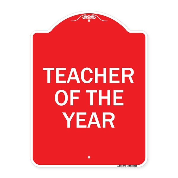 Designer Series Sign-Teacher of Year, Red & White Aluminum Sign, 18" x 24", RW-1824-22828